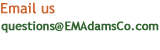 Email E.M.Adams questions@EMAdamsCo.com - EMAdamsCo.com